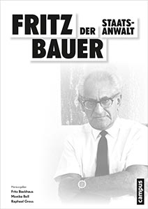 Fritz Bauer. Der Staatsanwalt - NS-Verbrechen vor Gericht