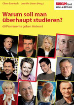 Oliver Baentsch und Jennifer Litters (Hrsg.): Warum soll man überhaupt studieren? - 60 Prominente geben Antwort