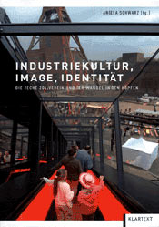 "Industriekultur, Image, Identität. Die Zeche Zollverein und der Wandel in den Köpfen"