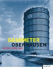 "Gasometer Oberhausen. Geschichte - Technik - Arbeit"