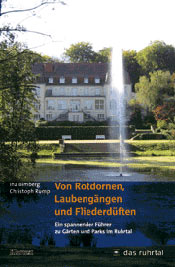 Von Rotdornen, Laubengängen und Fliederdüften. Ein spannender Führer zu Gärten und Parks im Ruhrtal