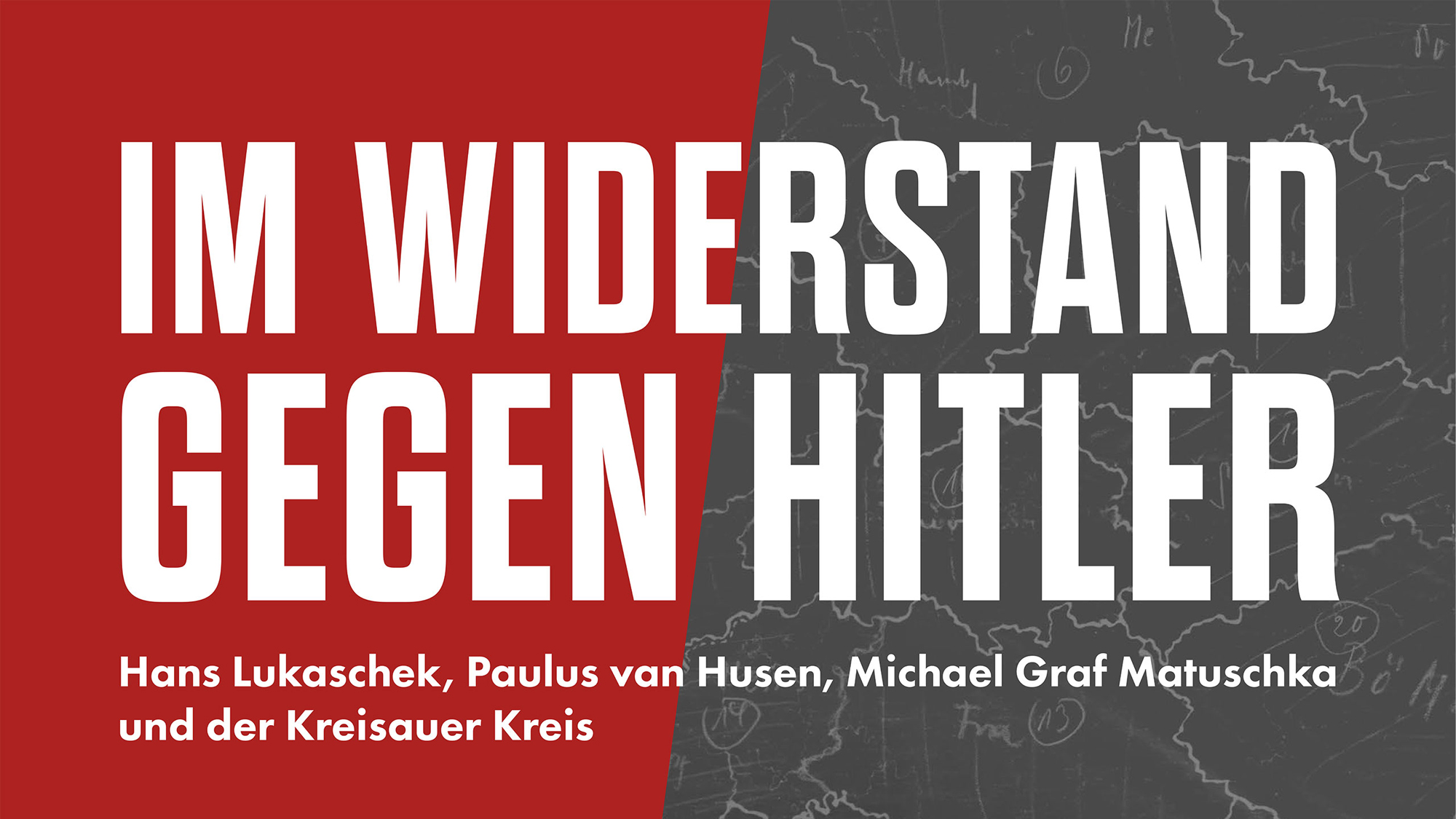 Ausstellung: „Im Widerstand gegen Hitler: Hans Lukaschek, Paulus van Husen, Michael Graf Matuschka und der Kreisauer Kreis“